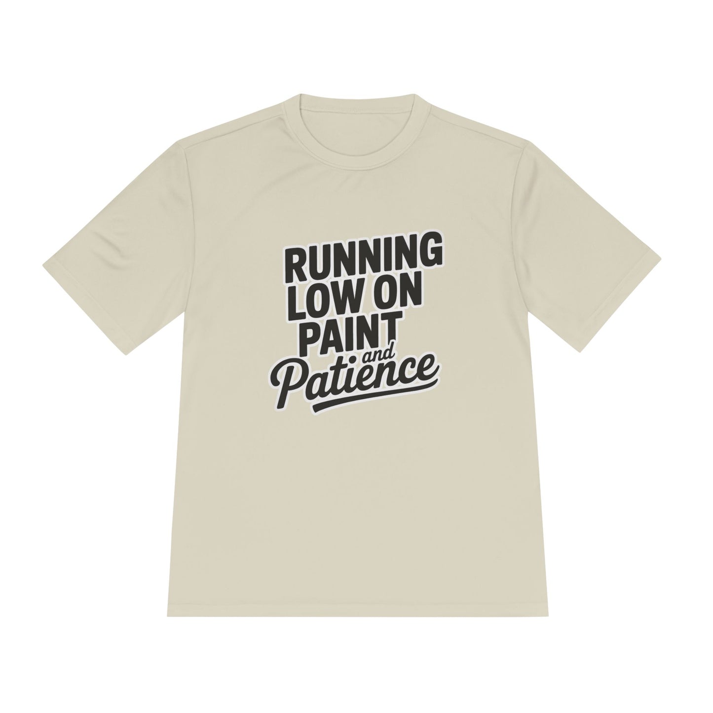 Running Low on Paint and Patience - Moisture Wicking Tee