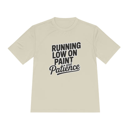 Running Low on Paint and Patience - Moisture Wicking Tee