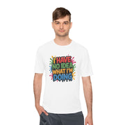 'I Have No Idea What I'm Doing' - Moisture Wicking Tee