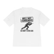 Never Surrender - Moisture Wicking Tee