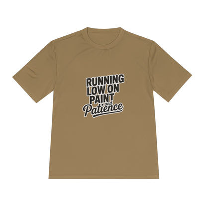 Running Low on Paint and Patience - Moisture Wicking Tee