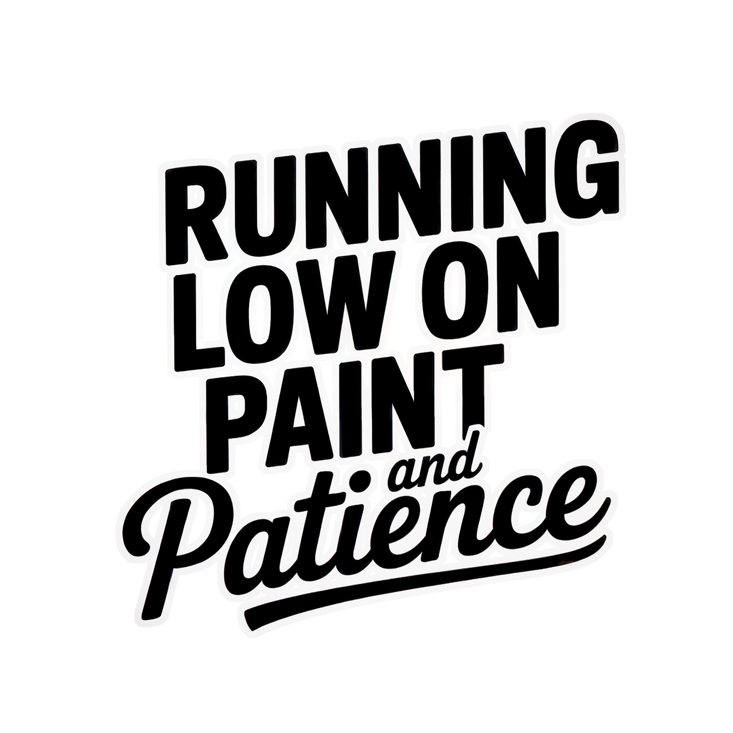 Running Low on Paint and Patience - Moisture Wicking Tee