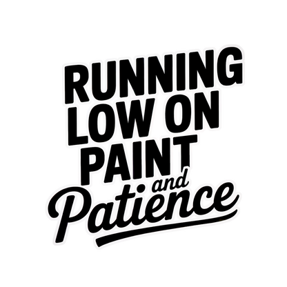 Running Low on Paint and Patience - Moisture Wicking Tee