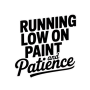 Running Low on Paint and Patience - Moisture Wicking Tee