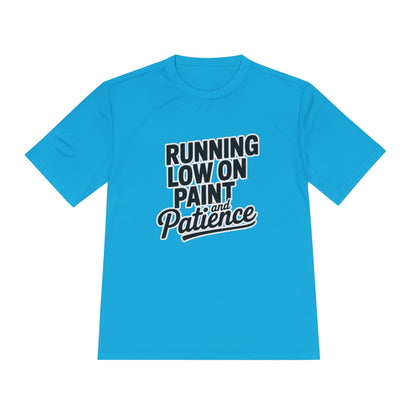 Running Low on Paint and Patience - Moisture Wicking Tee