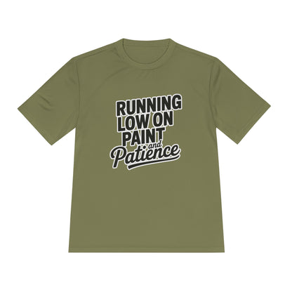 Running Low on Paint and Patience - Moisture Wicking Tee